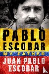 Escobar, Juan Pablo - Pablo Escobar: My Father