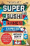 Michael Booth - Super Sushi Ramen Express