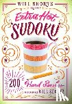 Shortz, Will - Will Shortz Presents Extra Hot Sudoku: 200 Hard Puzzles