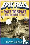 Thompson, Ben, Slader, Erik - The Race to Space: Countdown to Liftoff (Epic Fails #2)