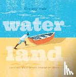 Hale, Christy - Water Land: Land and Water Forms Around the World