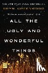 Greenwood, Bryn - All the Ugly and Wonderful Things