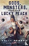 Robson, Kelly - Gods, Monsters, and the Lucky Peach