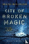 Bolender, Mirah - City of Broken Magic