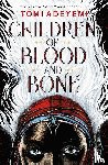 Adeyemi, Tomi - Children of Blood and Bone
