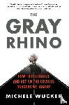 Wucker, Michele - The Gray Rhino