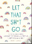 Sweeney, Monica - Let That Sh*t Go
