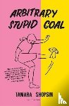 Shopsin, Tamara - Arbitrary Stupid Goal