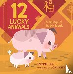 Lee, Vickie - 12 Lucky Animals: A Bilingual Baby Book