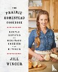Winger, Jill - The Prairie Homestead Cookbook