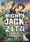 Hatke, Ben - Mighty Jack and Zita the Spacegirl