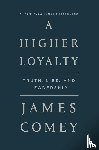 Comey, James - A Higher Loyalty