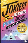 Boone, Brian - The Jokiest Joking Puns Book Ever Written . . . No Joke!