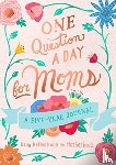 Chase, Aimee - One Question a Day for Moms: Daily Reflections on Motherhood