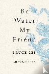 Lee, Shannon - Be Water, My Friend