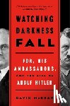 McKean, David - Watching Darkness Fall: Fdr, His Ambassadors, and the Rise of Adolf Hitler