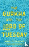 Hossain, Saad Z. - The Gurkha and the Lord of Tuesday