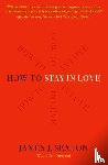 Sexton, James J. - How to Stay in Love