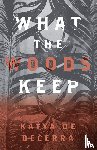 de Becerra, Katya - What the Woods Keep