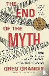 Grandin, Greg - The End of the Myth