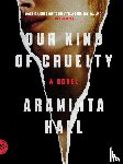 Hall, Araminta - Our Kind of Cruelty