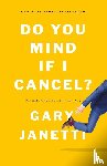 Janetti, Gary - Do You Mind If I Cancel?