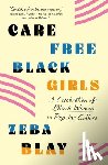 Blay, Zeba - Carefree Black Girls