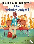 Brown, Karamo, Brown, Jason "rachel" - I Am Perfectly Designed