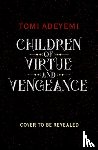 Adeyemi, Tomi - Children of Virtue and Vengeance