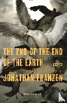Franzen, Jonathan - The End of the End of the Earth