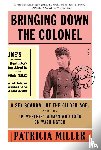 Miller, Patricia - Bringing Down the Colonel