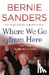 Sanders, Bernie - Where We Go from Here
