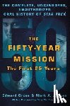 Gross, Edward, Altman, Mark A. - The Fifty-Year Mission: The Complete, Uncensored, Unauthorized Oral History of Star Trek: The First 25 Years
