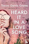 Graves, Tracey Garvis - Heard It in a Love Song
