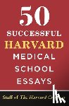 Crimson, Staff of the Harvard - 50 Successful Harvard Medical School Essays
