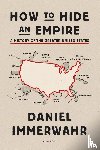 Immerwahr, Daniel - How to Hide an Empire