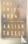 Taseer, Aatish - The Twice-Born