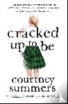 Summers, Courtney - Cracked Up to Be