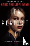 Ryan, Hank Phillippi - Her Perfect Life