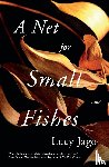 Jago, Lucy - A Net for Small Fishes