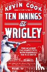 Cook, Kevin - Ten Innings at Wrigley