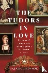 Gristwood, Sarah - The Tudors in Love