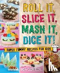 O'Driscoll, Lisa - Roll It, Slice It, Mash It, Dice It!