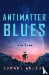 Ashton, Edward - Antimatter Blues
