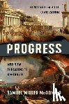 McDonald, Samuel Miller - Progress: How One Idea Built Civilization and Now Threatens to Destroy It