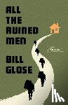 Glose, Bill - All the Ruined Men