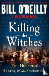 O'Reilly, Bill, O'Reilly and Martin Dugard, Bill, Dugard, Martin - Killing the Witches