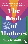 Mullins, Carrie - The Book of Mothers
