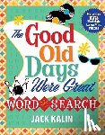 Kalin, Jack - The Good Old Days Were Great Word Search
