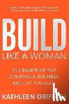 Griffith, Kathleen - Build Like A Woman